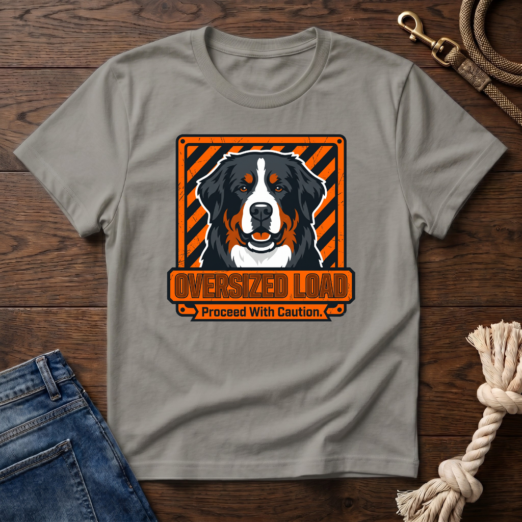 Oversized Load Bernese Mtn Dog T-Shirt