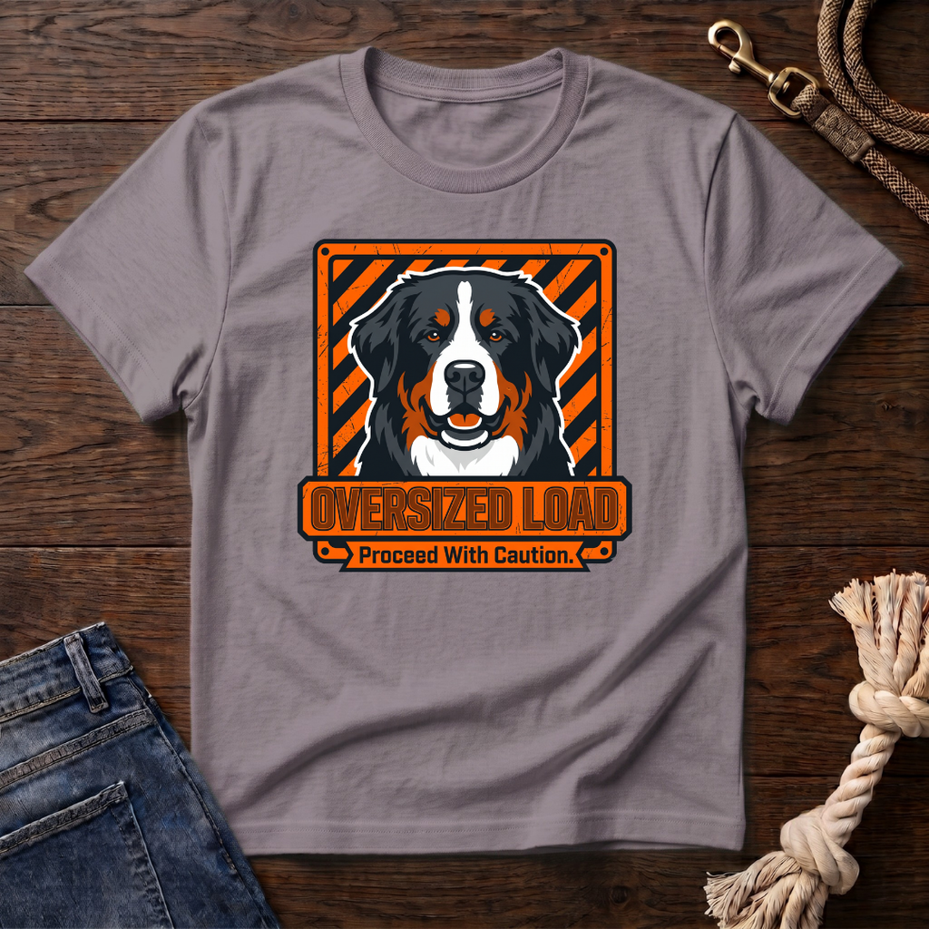 Oversized Load Bernese Mtn Dog T-Shirt