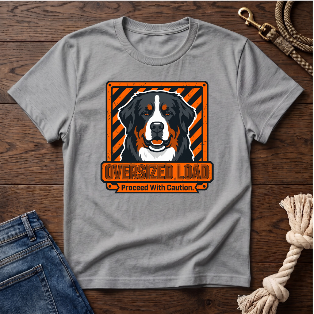 Oversized Load Bernese Mtn Dog T-Shirt
